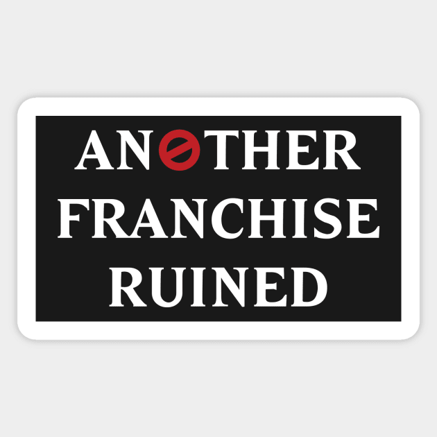 Another Franchise Ruined Sticker by zubiacreative